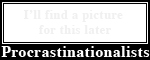 The Procrastinationalists